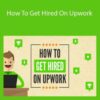 Nick Saporito – How To Get Hired On Upwork