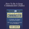 Nido Qubein – How To Be A Great Communicator (Audio)