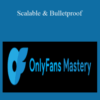 OnlyFans Mastery – Scalable & Bulletproof