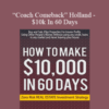 P. James “Coach Comeback” Holland – $10k In 60 Days