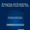 Packt, Zach Miller – Retargeting and Remarketing The Ultimate Guide Made Easy