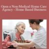 Patricia Mitchell – Open a Non-Medical Home Care Agency – Home Based Business