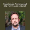 Paul Colligan w/Jim Edwards – Membership Websites and The New Media Mindset