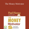 Paul Hanna – The Money Motivator