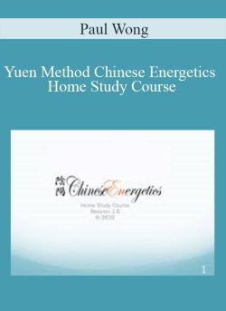 Paul Wong – Yuen Method Chinese Energetics Home Study Course