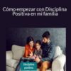 Paula Carmona – Cómo empezar con Disciplina Positiva en mi familia