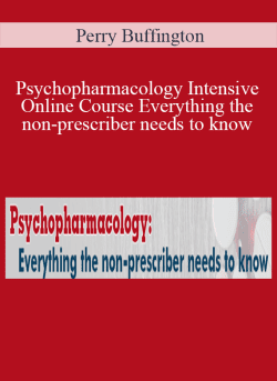 Perry Buffington – Psychopharmacology Intensive Online Course Everything the non-prescriber needs to know