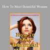 Peter Latourette – How To Meet Beautiful Woman
