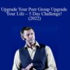 Peter Sage – Upgrade Your Peer Group Upgrade Your Life – 5 Day Challenge! (2022)