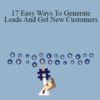 Peter Sun – 17 Easy Ways To Generate Leads And Get New Customers