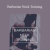 PrimalThrive – Barbarian Neck Training