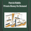 [Download Now] Patrick Riddle – Private Money On Demand