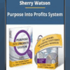[Download Now] Sherry Watson – Purpose Into Profits System