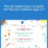 Rachelle Doorley – The Art Habit Class | A Joyful Art Plan for Children Ages 2-7