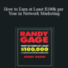Randy Gage – How to Earn at Least $100k per Year in Network Marketing
