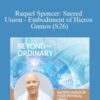 Raquel Spencer: Sacred Union – Embodiment of Hieros Gamos (S26)