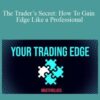 Ready Set Crypto – The Trader’s Secret: How To Gain Edge Like a Professional