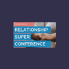 Relationship Super Conference 2022 Program