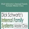 Richard Schwartz & Gabor Maté – Dick Schwartz’s Internal Family Systems Master Class: Experience IFS in Action with Complex Trauma and PTSD
