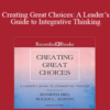 Riel, Martin – Creating Great Choices: A Leader’s Guide to Integrative Thinking