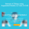Ritesh Kanjee – Internet of Things using Augmented Reality in Unity IoTAR