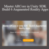 Ritesh Kanjee – Master ARCore in Unity SDK – Build 6 Augmented Reality Apps