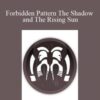 Robert Anue – Forbidden Pattern The Shadow and The Rising Sun