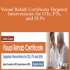 Robert Constantine & Sandra Stalemo – Visual Rehab Certificate Targeted Interventions for OTs, PTs, and SLPs