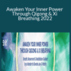 Robert Peng – Awaken Your Inner Power Through Qigong & Xi Breathing 2022