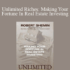 Robert Shemin – Unlimited Riches: Making Your Fortune In Real Estate Investing