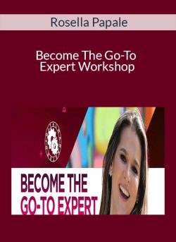 Rosella Papale – Become The Go-To Expert Workshop