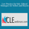 Roy Ginsburg – Law Practice for Sale: Ethical Strategies for Sellers and Buyers