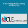 Roy Ginsburg – Networking Professionally and Ethically
