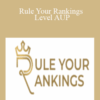 Rule Your Rankings Level AUP – Moon Hussain and Marie Ysais