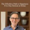 Rupert Spira – The Effortless Path to Happiness – Five Day Retreat at Home