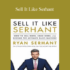 Ryan Serhant – Sell It Like Serhant