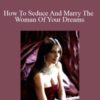 Saira Mohan – How To Seduce And Marry The Woman Of Your Dreams