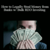 Sal Buscemi – How to Legally Steal Money from Banks w/ Bulk REO Investing