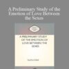 Sanford Bell – A Preliminary Study of the Emotion of Love Between the Sexes