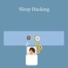 Scott Britton – Sleep Hacking