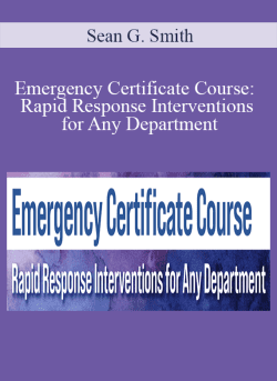 Sean G. Smith – Emergency Certificate Course: Rapid Response Interventions for Any Department