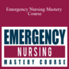 Sean G. Smith, Pamela Tabor & JeanAnne Johnson Talbert – Emergency Nursing Mastery Course