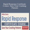 Sean Smith & Robin Gilbert – Rapid Response Certificate Course: Save Your Crashing Patients
