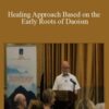 Shamanism – Healing Approach Based on the Early Roots of Daoism