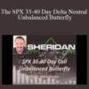 Sheridan Options Mentoring – The SPX 35-40 Day Delta Neutral Unbalanced Butterfly