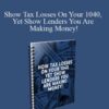 [Download Now] Show Tax Losses On Your 1040, Yet Show Lenders You Are Making Money!