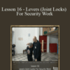 [Download Now] Sifu Fernandez – WingTchunDo – Lesson 16 – Levers (Joint Locks) For Security Work