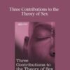 Sigmund Freud – Three Contributions to the Theory of Sex