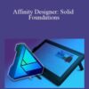 Simon Foster – Affinity Designer: Solid Foundations