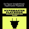Six Figure Sneakerhead: Hypemaster Playbook